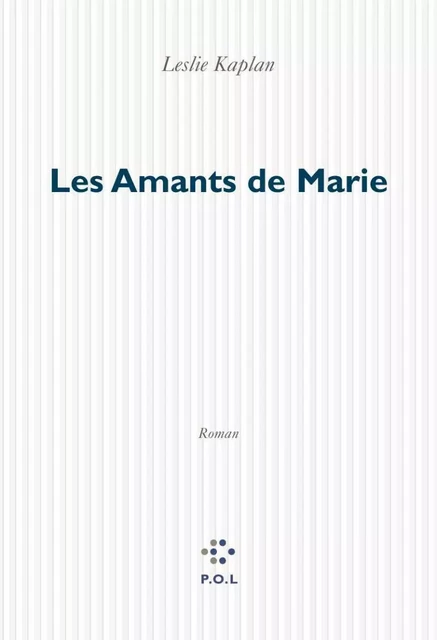 Les Amants de Marie - Leslie Kaplan - POL