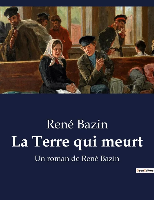 La Terre qui meurt - René Bazin - CULTUREA