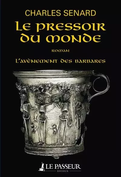 L'Avènement des barbares - tome 2 Le pressoir du monde - Charles Senard - Le Passeur