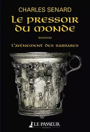 L'Avènement des barbares - tome 2 Le pressoir du monde