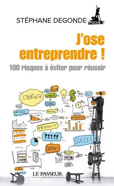 J'ose entreprendre - 100 risques à éviter pour réussir - Stéphane Degonde - Le Passeur