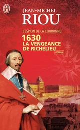 1630 La vengeance de Richelieu