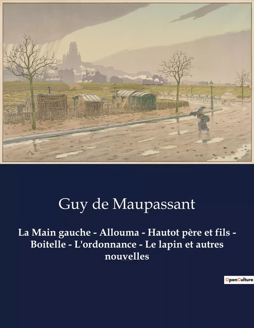 La Main gauche - Allouma - Hautot père et fils - Boitelle - L'ordonnance - Le lapin et autres nouvelles - Guy deMaupassant - CULTUREA