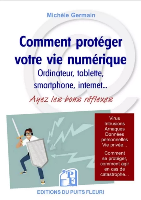 Comment protéger votre vie numérique - Michèle Germain - PUITS FLEURI