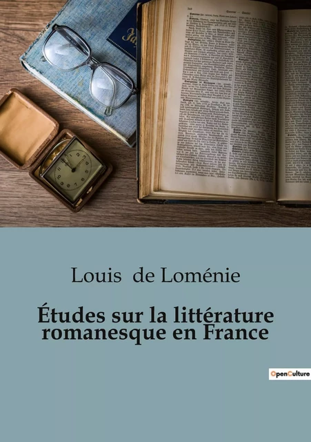 Études sur la littérature romanesque en France - Louis de Loménie - SHS EDITIONS