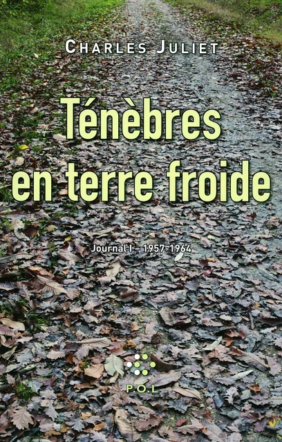 Ténèbres en terre froide - Charles Juliet - POL