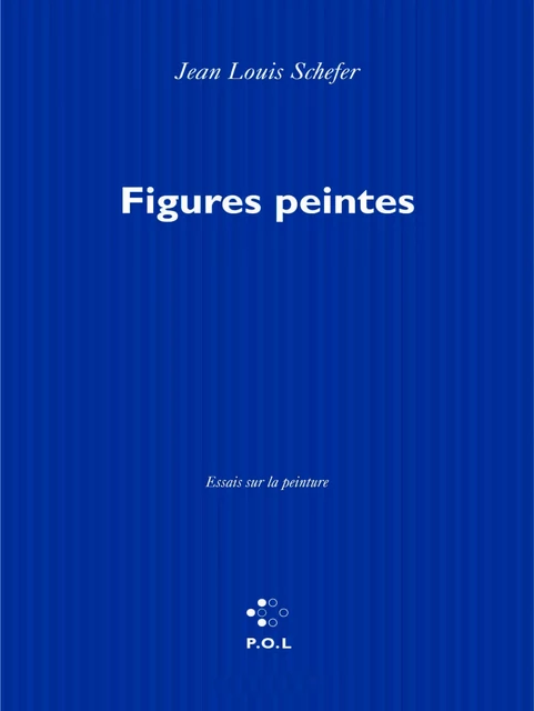 Figures peintes - Jean-Louis Schefer - POL