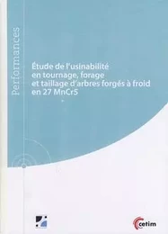 Étude de l'usinabilité en tournage, forage et taillage d'arbres forgés à froid en 27 MnCr5