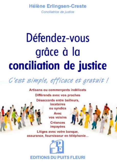 Défendez-vous grâce à la conciliation de justice - Hélène Erlingsen-Creste - PUITS FLEURI