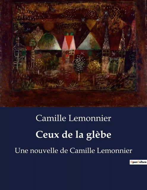 Ceux de la glèbe - Camille Lemonnier - CULTUREA