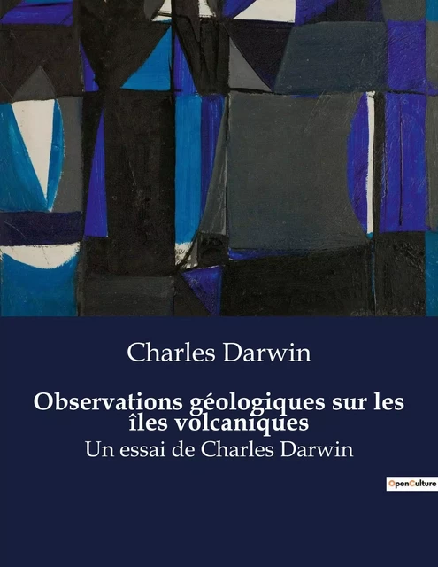 Observations géologiques sur les îles volcaniques - Charles DARWIN - CULTUREA