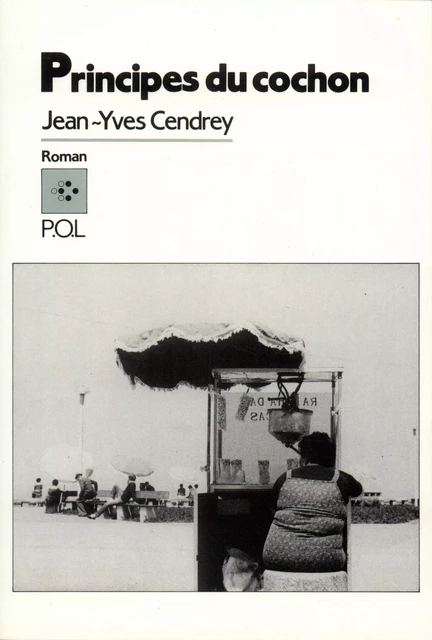 Principes du cochon - Jean-Yves Cendrey - POL