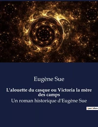 L'alouette du casque ou Victoria la mère des camps