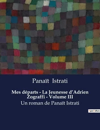 Mes départs - La Jeunesse d'Adrien Zograffi - Volume III