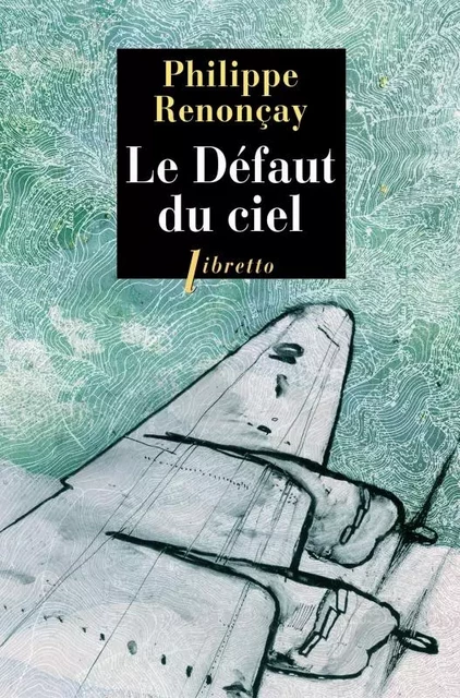 Le défaut du ciel - Philippe Renonçay - LIBRETTO