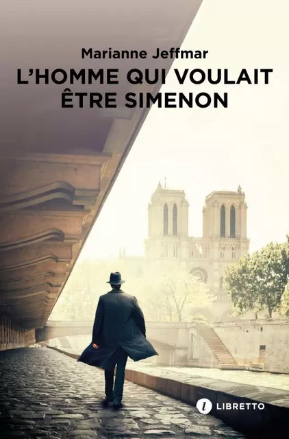 L'Homme qui voulait être Simenon - Marianne Jeffmar - LIBRETTO