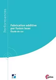 Fabrication additive par fusion laser - étude de cas