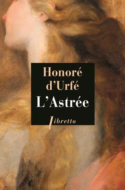 L'Astrée - Honoré d' Urfé - LIBRETTO