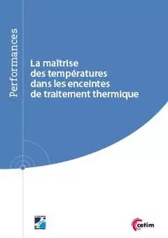 La maîtrise des températures dans les enceintes de traitement thermique - Pierre-François Cardey, Jean-Louis Charron, Christian Tournier - CETIM