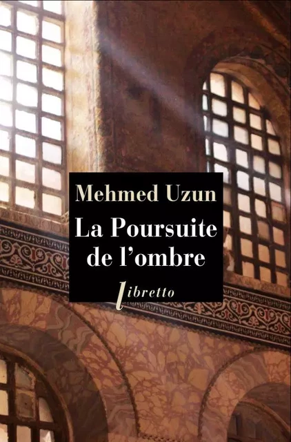 La poursuite de l'ombre - Mehmed Uzun - LIBRETTO