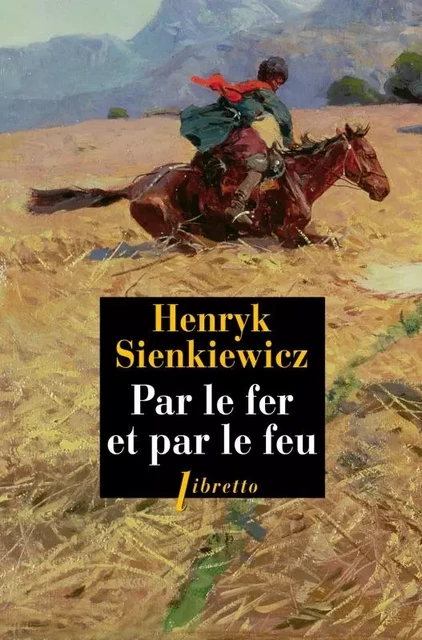 Par le fer et par le feu - Henryk Sienkiewicz - LIBRETTO