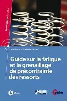 Guide sur la fatigue et le grenaillage de précontrainte des ressorts -  Fédération des industries mécaniques - CETIM