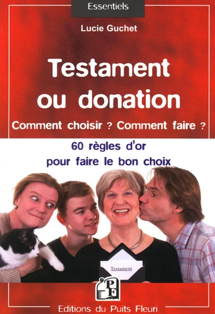 Testament ou donation - Lucie Guchet - PUITS FLEURI