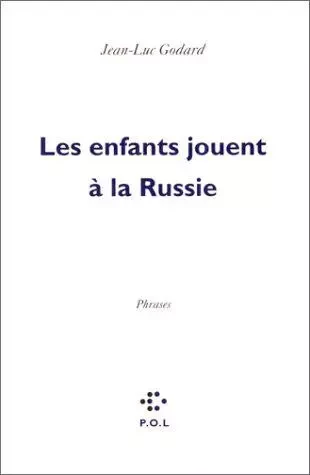 Les enfants jouent à la Russie - Jean-Luc Godard - POL