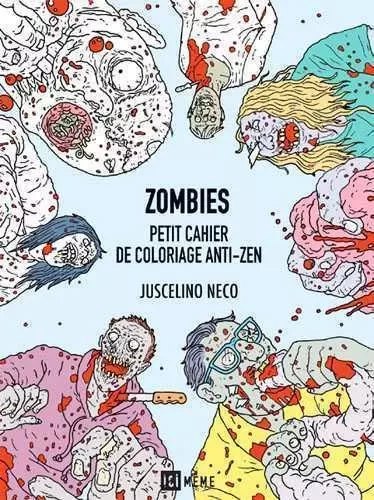 Zombies - Petit cahier de coloriage anti-zen - Juscelino Neco - ICI MEME