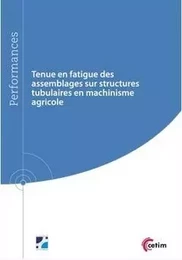 Tenue en fatigue des assemblages sur structures tubulaires en machinisme agricole