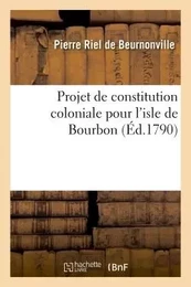 Projet de constitution coloniale pour l'isle de Bourbon