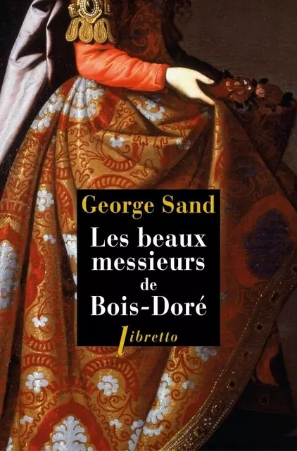 Les beaux messieurs de Bois-Doré - George Sand - LIBRETTO