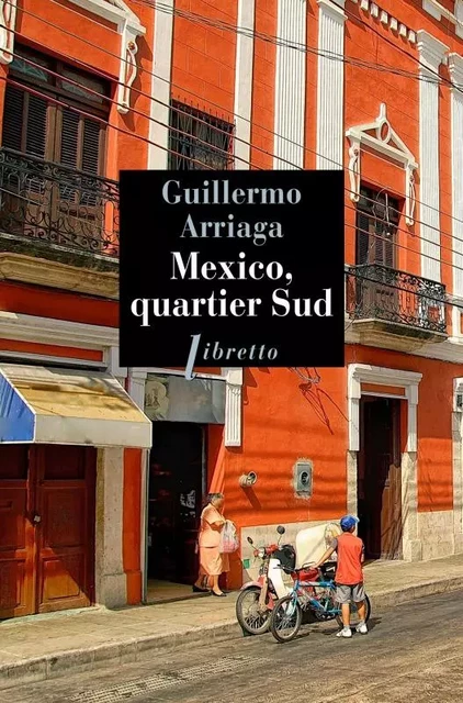 Mexico, quartier sud - Guillermo Arriaga - LIBRETTO