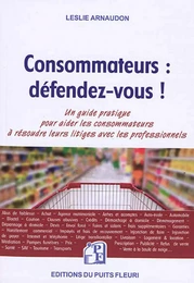 Consommateurs : défendez-vous !