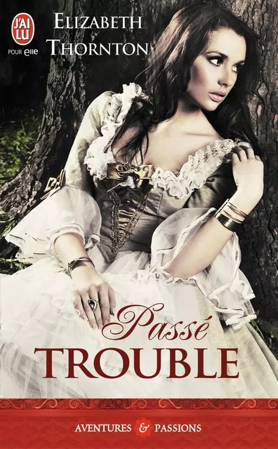 Passé trouble - Elizabeth Thornton - J'AI LU