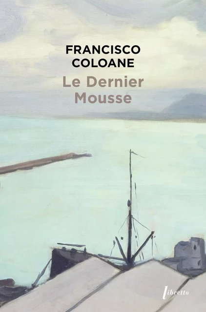 Le dernier mousse - Francisco Coloane - LIBRETTO