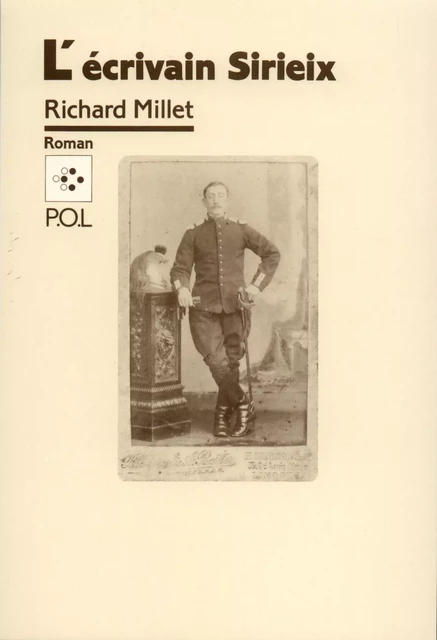 L'Écrivain Sirieix - Richard Millet - POL