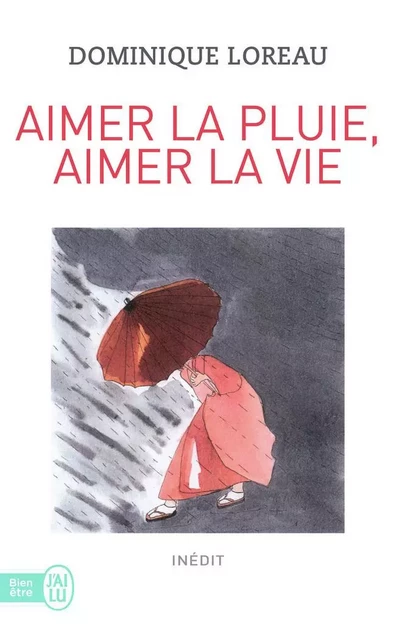 Aimer la pluie, aimer la vie - Dominique Loreau - J'AI LU