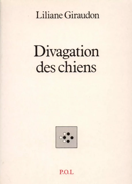 Divagation des chiens - Liliane Giraudon - POL