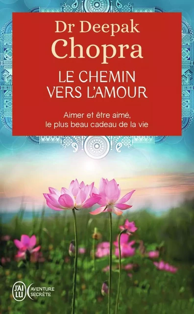 Le chemin vers l'amour - Deepak Chopra - J'AI LU