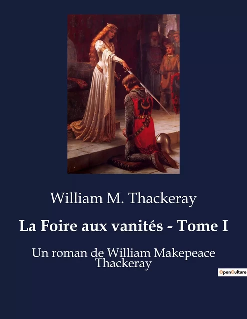 La Foire aux vanités - Tome I - William M. Thackeray - CULTUREA