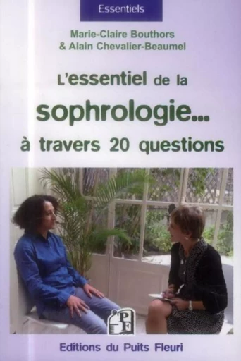 L'essentiel de la sophrologie... à travers 20 questions ! - Marie-Claire Bouthors, Alain Chevalier-Beaumel - PUITS FLEURI