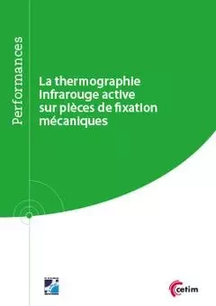 La thermographie infrarouge active sur pièces de fixation mécaniques - Patrick Bouteille, Gregory Legros - CETIM