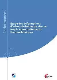 Étude des déformations d'arbres de boîtes de vitesse forgés après usinage et traitements thermique (recuit) et thermochimique - Cécile Combe - CETIM