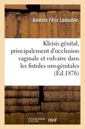 Kleisis génital, principalement de l'occlusion vaginale et vulvaire dans les fistules uro-génitales