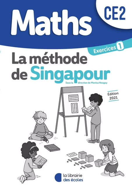 Méthode de Singapour CE2 (2021) - Pack de cahiers d'exercices 1 : Pratique autonome - Monica Neagoy, Chantal Kritter - LIB DES ECOLES