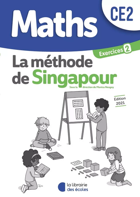 Méthode de Singapour CE2 (2021) - Pack de cahiers d'exercices 2 : Pratique autonome - Monica Neagoy, Chantal Kritter - LIB DES ECOLES