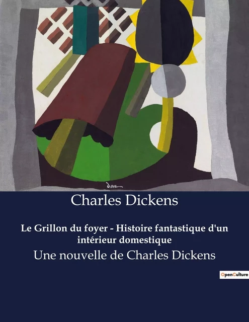 Le Grillon du foyer - Histoire fantastique d'un intérieur domestique - Charles Dickens - CULTUREA