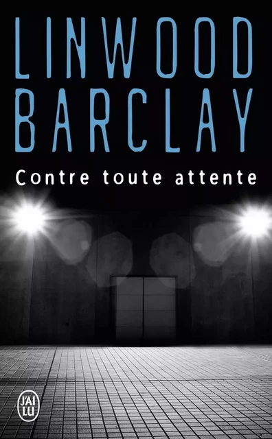 Contre toute attente - Linwood Barclay - J'AI LU