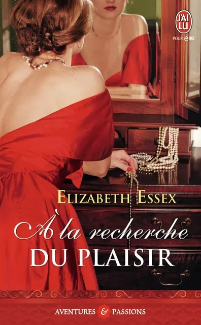 À la recherche du plaisir - Elizabeth Essex - J'AI LU